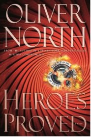 Heroes Proved by Oliver North Heroes Proved by Oliver North