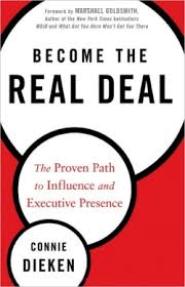 Become The Real Deal: The Proven Path to Influence and Executive Presence by Connie Dieken Become The Real Deal: The Proven Path to Influence and Executive Presence by Connie Dieken