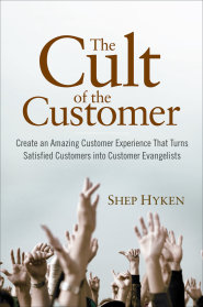 The Cult of the Customer by Shep Hyken The Cult of the Customer by Shep Hyken
