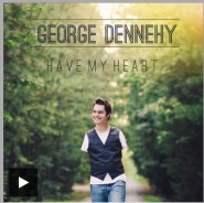 Original CD - "Have my Heart " by George Dennehy Original CD - "Have my Heart " by George Dennehy