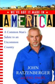 We've Got it Made in America: A Common Man's Salute to an Uncommon Country by John Ratzenberger We've Got it Made in America: A Common Man's Salute to an Uncommon Country by John Ratzenberger