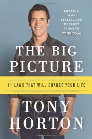 The Big Picture: 11 Laws That Will Change Your Life by Tony Horton The Big Picture: 11 Laws That Will Change Your Life by Tony Horton