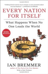 Every Nation for Itself: What Happens When No One Leads the World by Ian Bremmer Every Nation for Itself: What Happens When No One Leads the World by Ian Bremmer