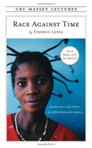Race Against Time: Searching for Hope in AIDS-Ravaged Africa by Stephen Lewis Race Against Time: Searching for Hope in AIDS-Ravaged Africa by Stephen Lewis
