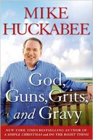 God, Guns, Grits, and Gravy: https://bulkbooks.com/products/god-guns-grits-and-gravy by Gov Mike Huckabee God, Guns, Grits, and Gravy: https://bulkbooks.com/products/god-guns-grits-and-gravy by Gov Mike Huckabee