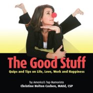 The Good Stuff: Quips and Tips on Life, Love, Work and Happiness by Christine Cashen The Good Stuff: Quips and Tips on Life, Love, Work and Happiness by Christine Cashen