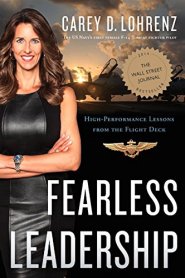 Fearless Leadership: High-Performance Lessons from the Flight Deck by Carey Lohrenz Fearless Leadership: High-Performance Lessons from the Flight Deck by Carey Lohrenz