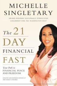 The 21-Day Financial Fast: Your Path to Financial Peace and Freedom by Michelle Singletary The 21-Day Financial Fast: Your Path to Financial Peace and Freedom by Michelle Singletary