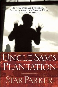 Uncle Sam's Plantation by Star Parker Uncle Sam's Plantation by Star Parker