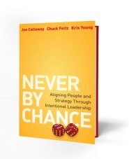 Never by Chance: Aligning People and Strategy Through Intentional Leadership
