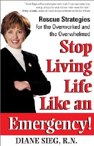 Stop Living Life Like An Emergency! by Diane Sieg Stop Living Life Like An Emergency! by Diane Sieg