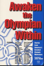 Awaken the Olympian Within by John Naber Awaken the Olympian Within by John Naber