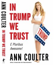 In Trump We Trust: E Pluribus Awesome! by Ann Coulter In Trump We Trust: E Pluribus Awesome! by Ann Coulter