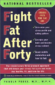 Fight Fat After Forty by Dr. Pamela M. Peeke MD Fight Fat After Forty by Dr. Pamela M. Peeke MD