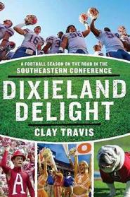 Dixieland Delight by Clay Travis Dixieland Delight by Clay Travis
