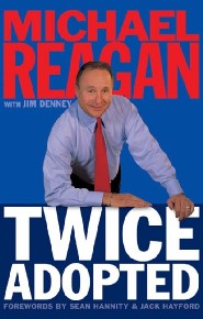 Twice Adopted by Michael Reagan Twice Adopted by Michael Reagan