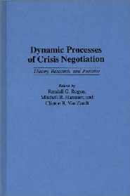 Dynamic Processes of Crisis Negotiation by Clinton R. Van Zandt Dynamic Processes of Crisis Negotiation by Clinton R. Van Zandt