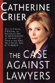 The Case Against Lawyers by Catherine Crier The Case Against Lawyers by Catherine Crier