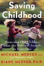 Saving Childhood by Michael Medved Saving Childhood by Michael Medved