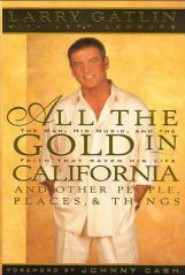 All the Gold in California by Larry Gatlin All the Gold in California by Larry Gatlin
