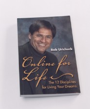 Online for Life: 12 Disciplines for Living your Dreams by Bob Urichuck Online for Life: 12 Disciplines for Living your Dreams by Bob Urichuck