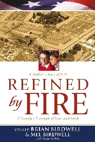 Refined by Fire by Ret. Lt Col Brian Birdwell Refined by Fire by Ret. Lt Col Brian Birdwell