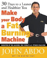 Make Your Body A Fat-Burning Machine by John Abdo Make Your Body A Fat-Burning Machine by John Abdo