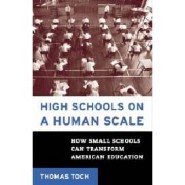 High Schools on a Human Scale by Thomas Toch High Schools on a Human Scale by Thomas Toch