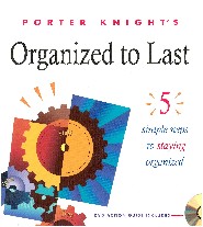 Organized to Last: 5 Simple Steps to Staying Organized by Porter Knight Organized to Last: 5 Simple Steps to Staying Organized by Porter Knight